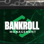 Managing your bankroll
